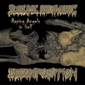 Raping Angels In Hell BY Sublime Cadaveric Decomposition